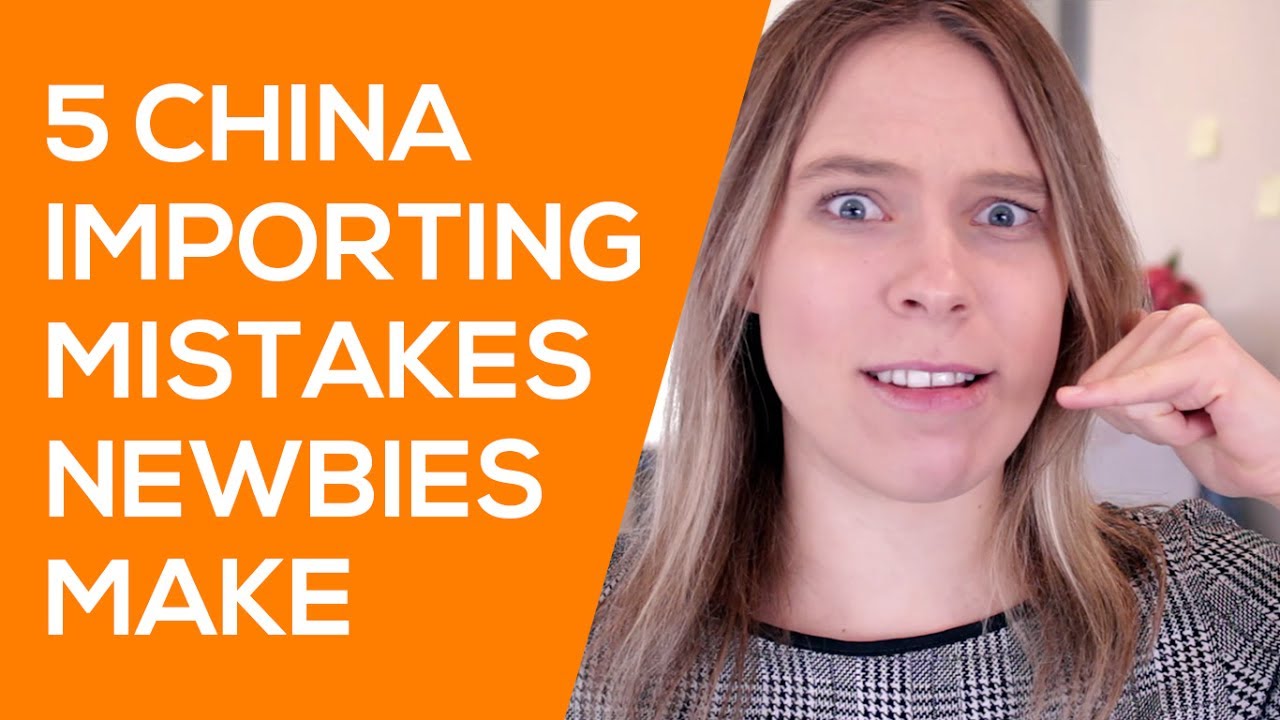 5 Mistakes New Importers Make When Importing Products from China